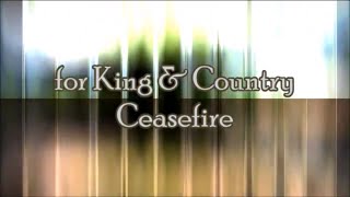 Ceasefire by for KING & COUNTRY (Lyrics)