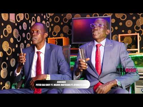 ARECKIIC KE PETER GAI KHOT FT. MADUK MATHIANG FT, ATUNGTIL AJAK