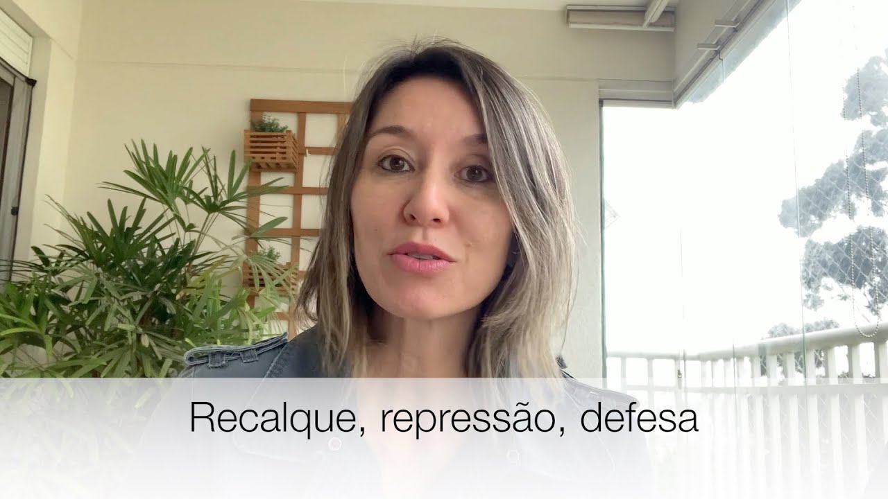 Videoaula 9: Recalque, repressão, defesa