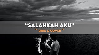 Download lagu SALAHKAH AKU LIRIK COVER HendMarkHoka... mp3