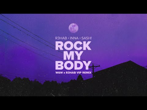 R3HAB, INNA, Sash! - Rock My Body (W&W x R3HAB VIP Remix) (Official Lyric Video)