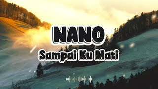 Download lagu Nano - Sampai Ku Mati | Lirik | Lyric mp3 Download lagu Nano - Sampai Ku Mati | Lirik | Lyric mp3