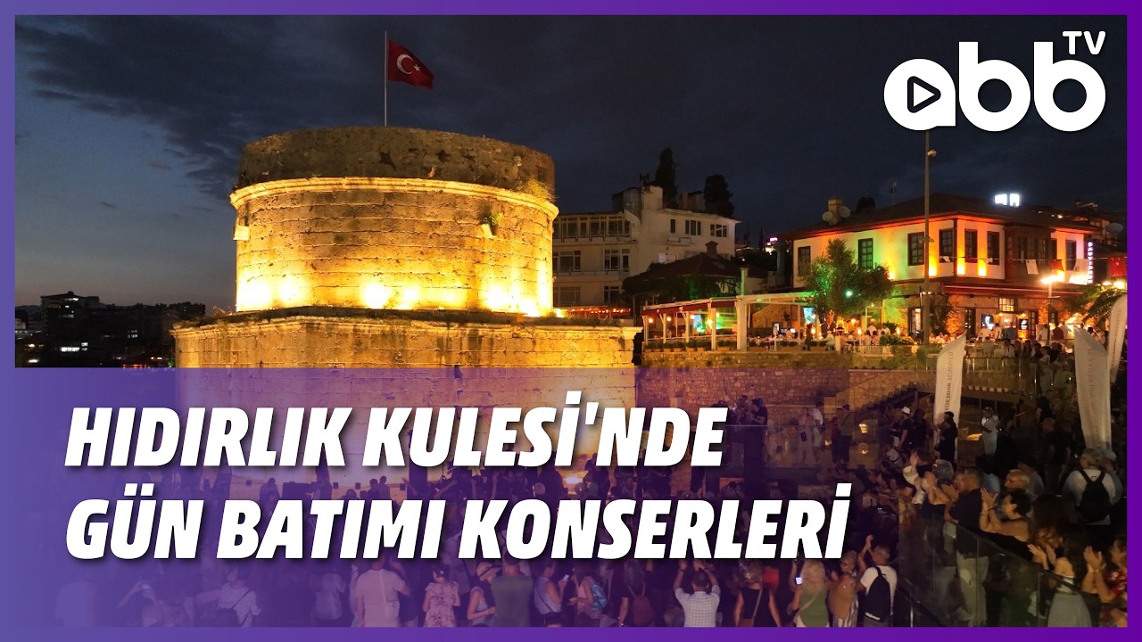 HIDIRLIK KULESİ'NDE GÜN BATIMI KONSERLERİ