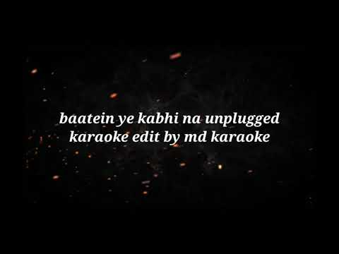 Baatein ye kabhi na tu bhulna | unplugged karaoke Lyrics|Arijit Singh