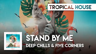 Download lagu Tropical House | Deep Chills & Five Corners - Stand By Me mp3