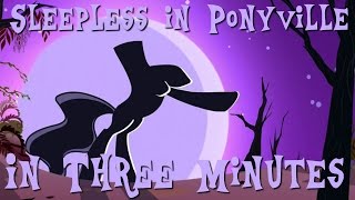 Sleepless in Ponyville in Three Minutes
