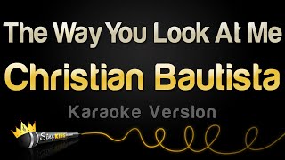 Christian Bautista - The Way You Look At Me - Acoustic (Karaoke Version)