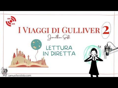 I VIAGGI DI GULLIVER • J.Swift • PARTE 2 🔴 Leggiamo Insieme 🔴