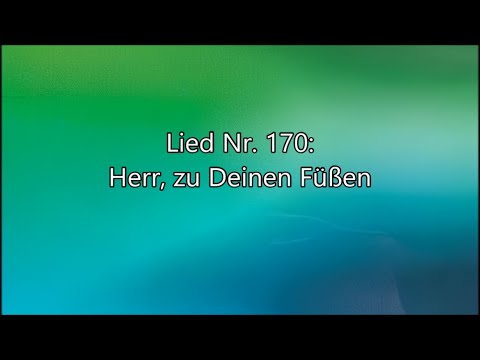 Herr, zu Deinen Füßen (Lied Nr. 170 aus "Geistliche Lieder")