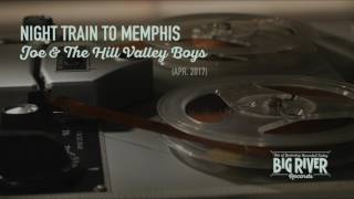JOE &amp; THE HILL VALLEY BOYS - Night Train To Memphis