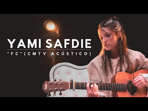 Yami Safdie video FC (CMTV Acstico) - 2021
