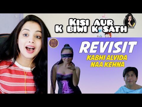 Kabhi Alvida Naa Kehna: The Revisit | Only Desi | Reaction | Nakhrewali Mona
