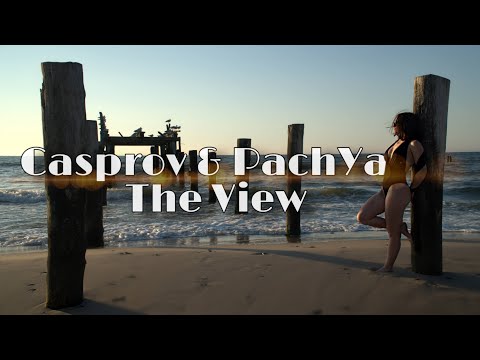 Casprov & PachYa - The View  | Official Video |