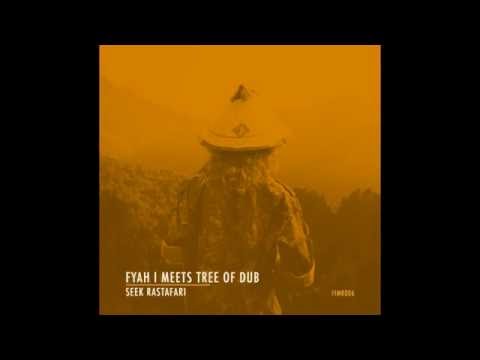 Fyah I Meets Tree of Dub - Seek RastafarI & Dub Versions 1&2&3
