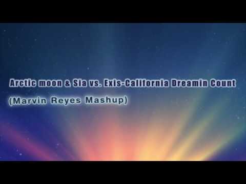 Arctic moon & Sia vs. Exis-California Dreamin Count(Marvin Reyes Mashup)