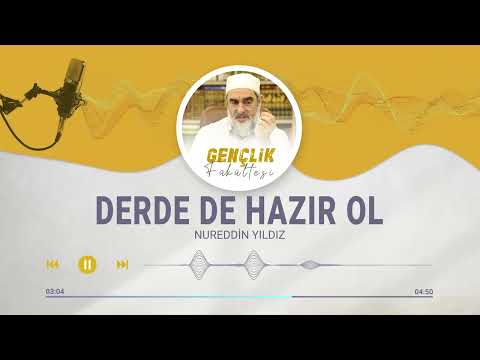 DERDE DE HAZIR OL [121.BÖLÜM] | Nureddin Yıldız