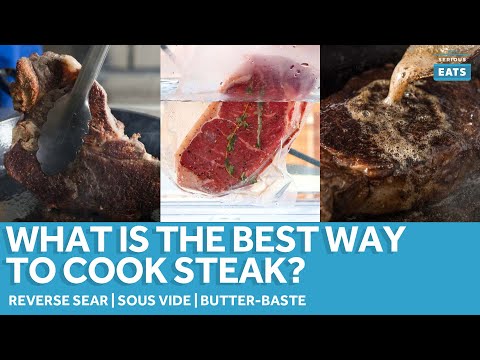 What is the Best Way to Cook Steak? | Serious Eats