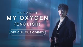 MY OXYGEN (English) - Supanut OFFICIAL MV