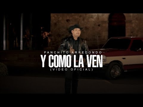 Panchito Arredondo  - Y Cómo la ven (Video Oficial)