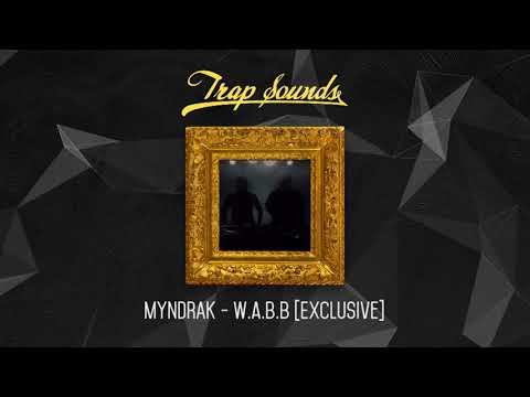 MYNDRAK - w.a.b.b [Trap Sounds Exclusive]