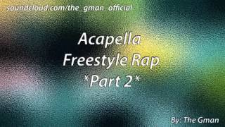Acapella Freestyle Rap *Part 2*