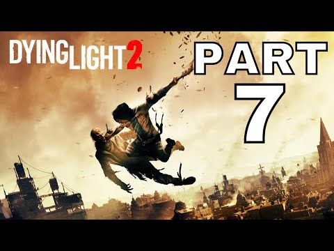 DYING LIGHT 2 STAY HUMAN Gameplay Walkthrough Part 7 - A PLACE LIKE HOME