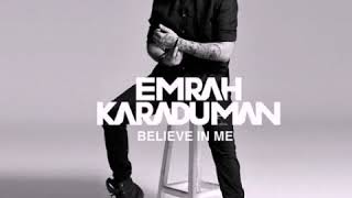 Emrah Karaduman -Believe İn Me