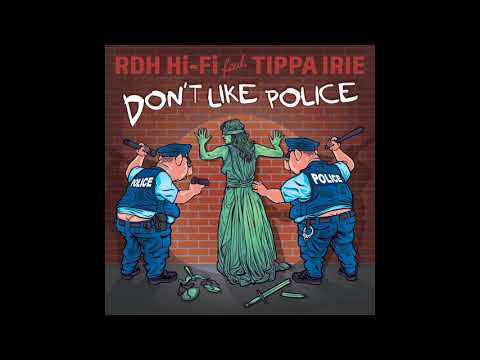 Tippa Irie - Don't Like Police (prod. RDH Hi-Fi)