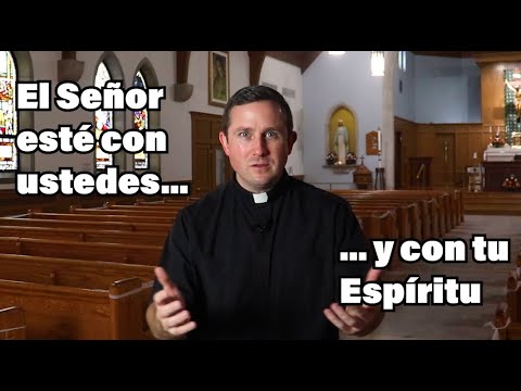 #2- El Señor este con ustedes... y con tu Espíritu.  ¿Qué significa esto?