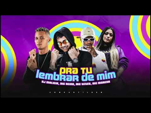 DJ MALICIA, MC REINO, MC TETEU & MC MORENA - PRA TU LEMBRAR DE MIM.