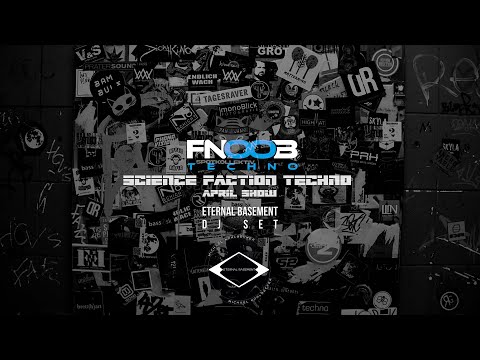 ETERNAL BASEMENT DJ Set SCIENCE FACTION TECHNO on FNOOB Techno Radio - April