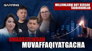 Omadsizlikdan muvaffaqiyatgacha | Millionlarni boy bergan tadbirkorlar | GAPiRING