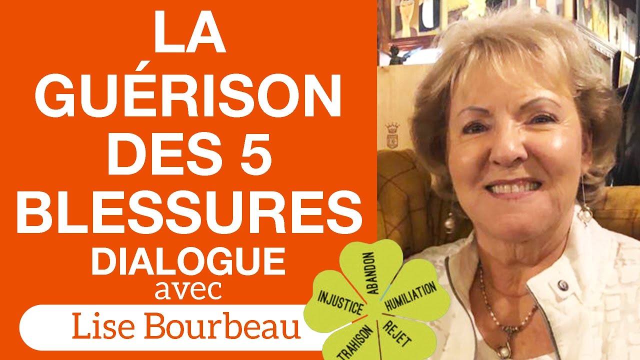 La guérison des 5 blessures - Deuxième partie de mon Dialogue avec Lise Bourbeau