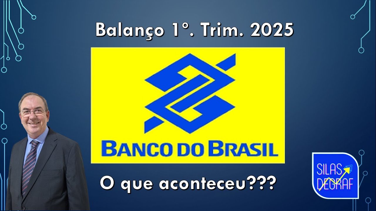 BBAS3 - BANCO DO BRASIL S/A. Análise Balanço 1o. Trim 2025. PROF. SILAS DEGRAF - O que aconteceu?