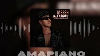 Msesh – Sela Kaloku ft  TuksinSA & Mkoma Saan
