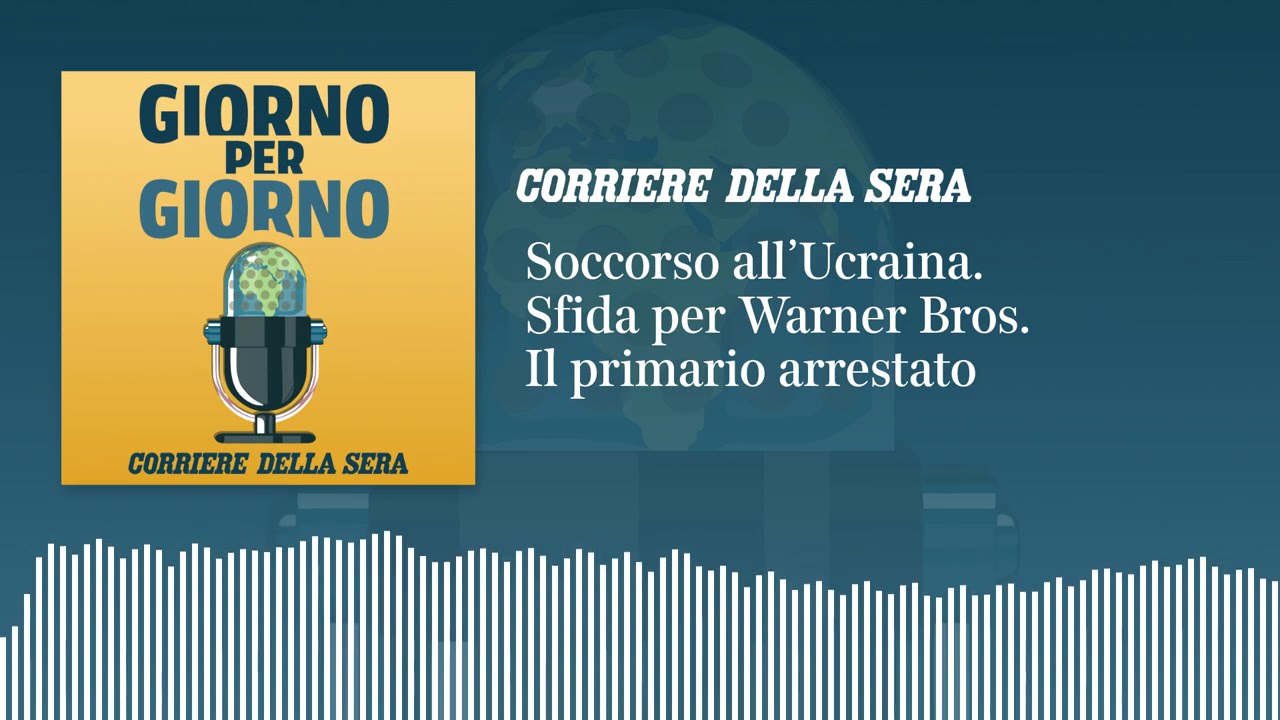 Soccorso all’Ucraina. La guerra per Warner Bros. Il primario arrestato | GIORNO PER GIORNO 9/12