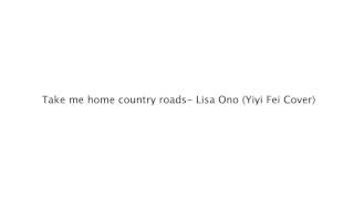 Country Road Take Me Home -Lisa Ono 小野丽莎 (Yiyi Fei Cover)