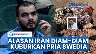 Iran Diam-diam Kuburkan Warga Swedia di Pemakaman Massal seusai Dieksekusi Mati, Ini Alasannya