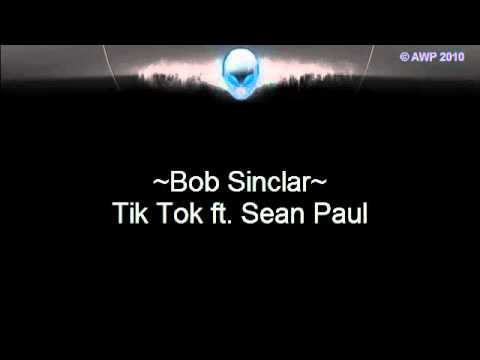 Bob Sinclar ~ Tik Tok ft. Sean Paul
