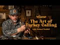 The Art Of Turkey Calling With Michael Waddell The Advantage