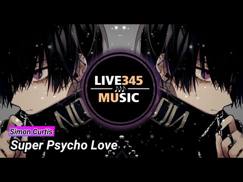 Super Psycho Love {Remix} || Simon Curtis - LIVE345MUSIC