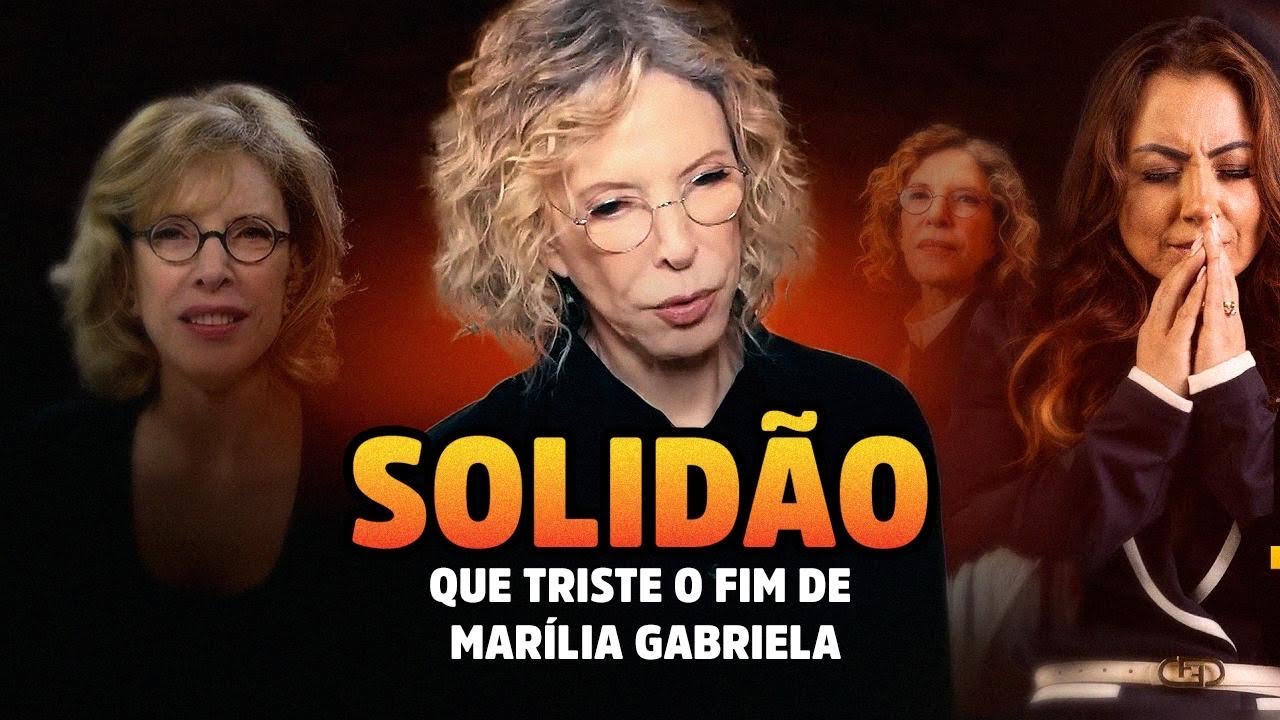 A TRISTE  História  de MARÍLIA GABRIELA