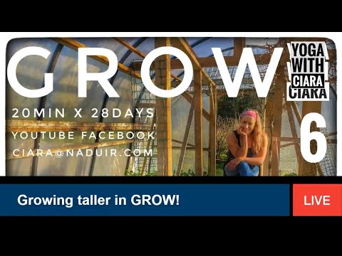 DAY 6 : GROW : Yoga With Ciara 20min for 28days