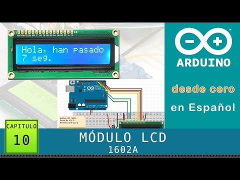Arduino desde cero en Español - Capítulo 10 - Módulo LCD 1602A con librería LiquidCrystal
