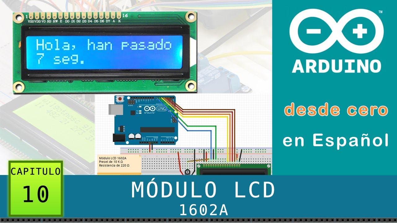 Arduino desde cero en Español - Capítulo 10 - Módulo LCD 1602A con librería LiquidCrystal