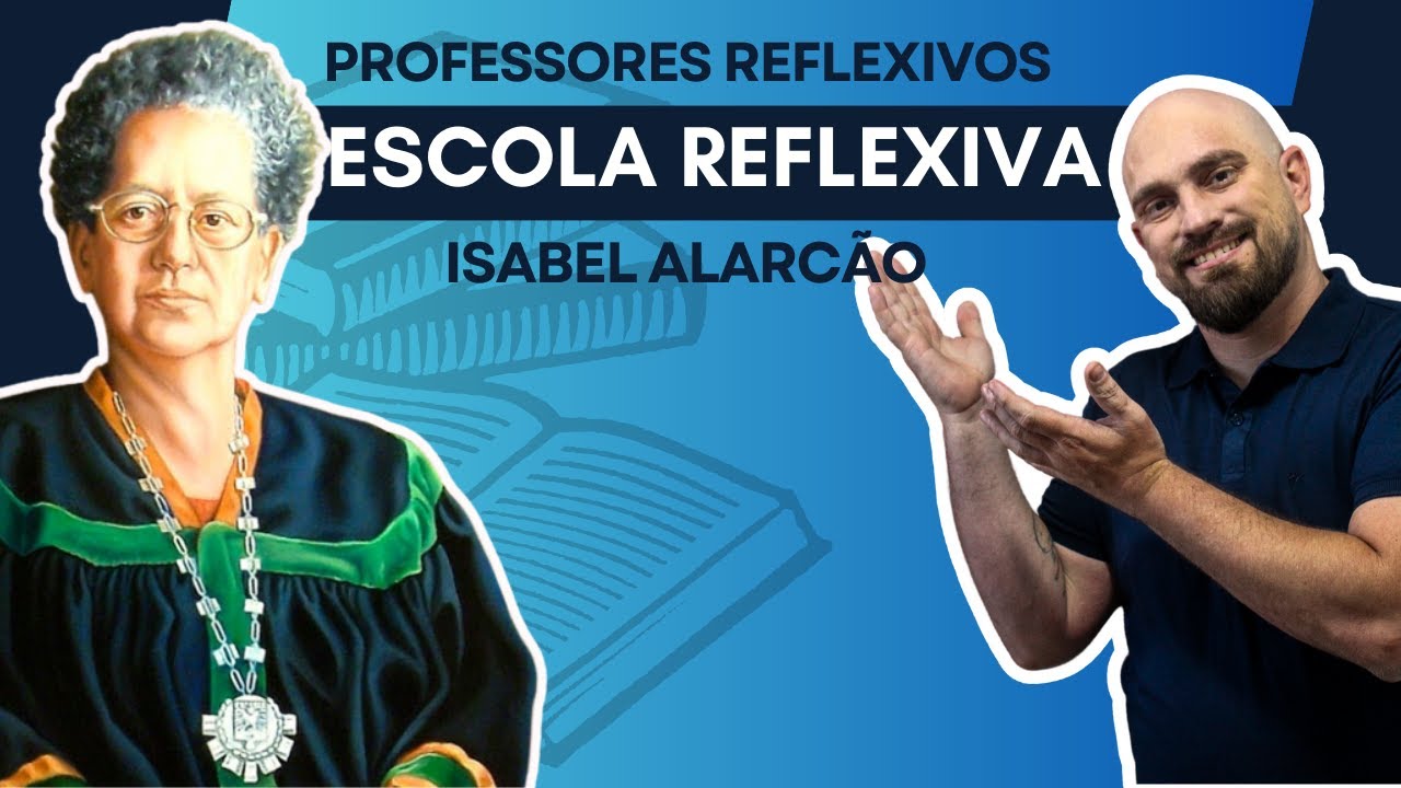 Professores Reflexivos em uma escola reflexiva | Isabel Alarcão | REVISÃO | CONCURSO