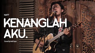 Download lagu NAFF - KENANGLAH AKU - cover - Adit Sopo at Joglo Teduh mp3
