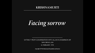 Facing sorrow | J. Krishnamurti