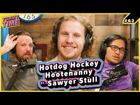 62 - Hotdog Hockey Hootenanny (ft. Sawyer Stull) - Tummy Time Podcast