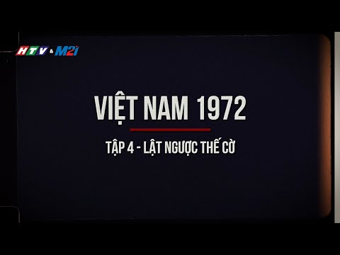 Việt Nam 1972 | Tập 4: Lật ngược thế cờ | HTV & Media21
